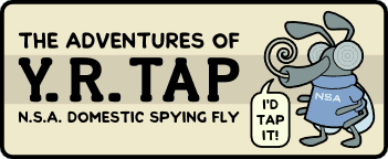 The Adventures of Y.R. Tap, NSA Domestic Spying Fly